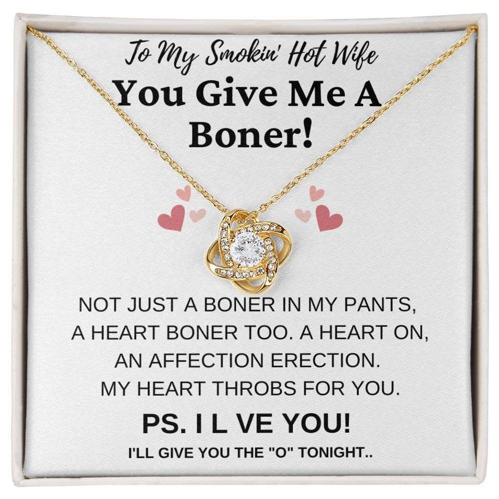 To My Smokin' Hot Wife | You Give Me A Boner! | Love Knot Necklace