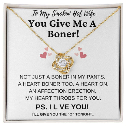 To My Smokin' Hot Wife | You Give Me A Boner! | Love Knot Necklace