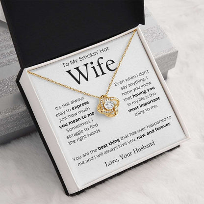 To My Smokin' Hot Wife | You Are The Best Thing | Love Knot Necklace