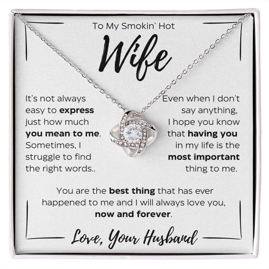 To My Smokin' Hot Wife | Love Knot Necklace | Gift For Her | Valentines Day | Anniversary | Special Occasion