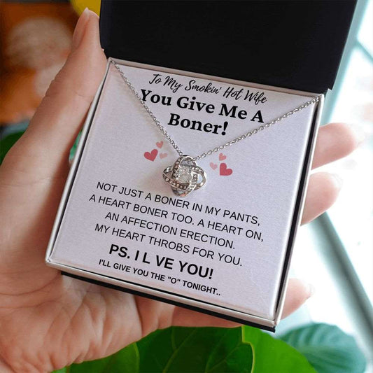 To My Smokin' Hot Wife | You Give Me A Boner! | Love Knot Necklace