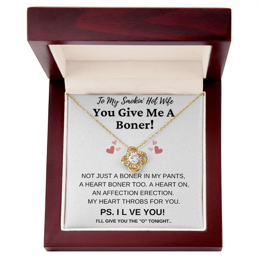 To My Smokin' Hot Wife | You Give Me A Boner! | Love Knot Necklace